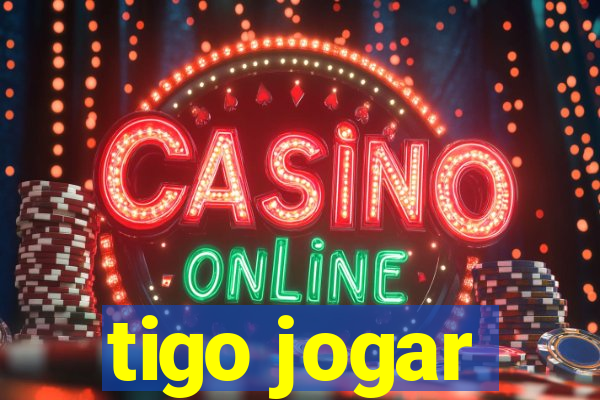 tigo jogar